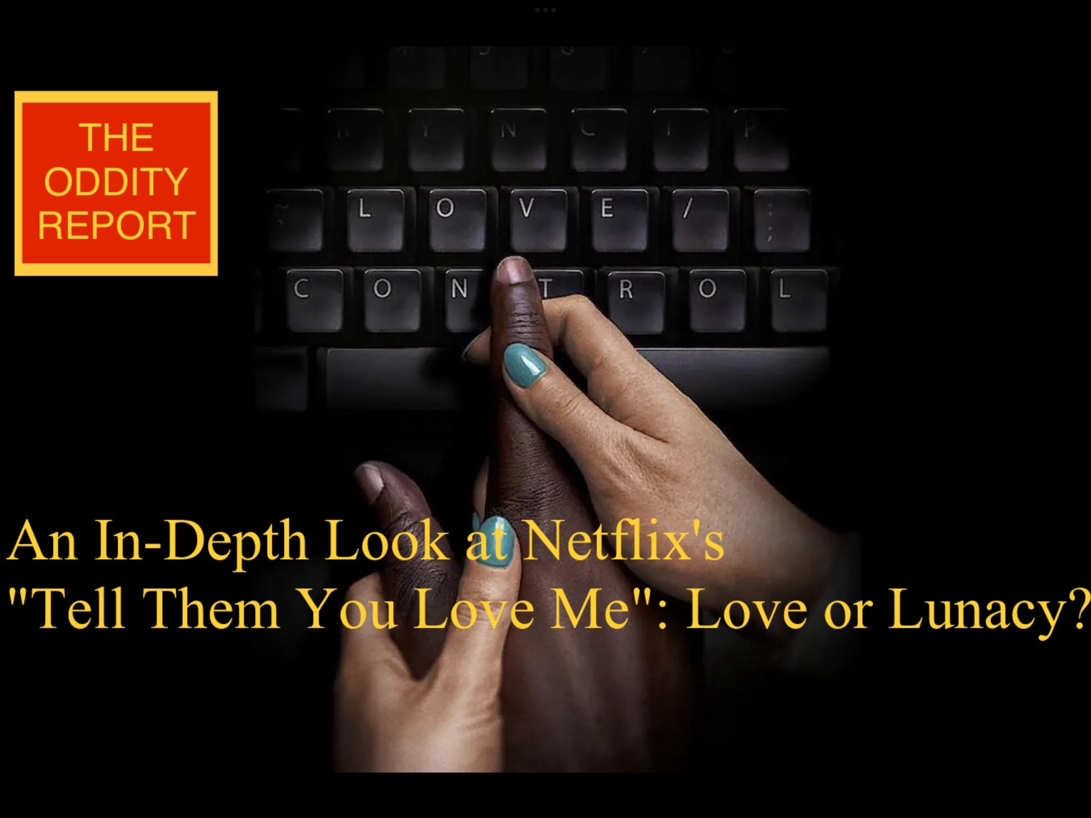 An In-Depth Look at Netflix’s “Tell Them You Love Me”: Love or Lunacy?